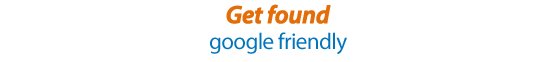 Get found - google friendly